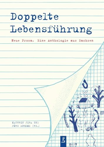 Doppelte Lebensführung: Neue Prosa. Eine Anthologie aus Sachsen
